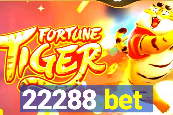 22288 bet